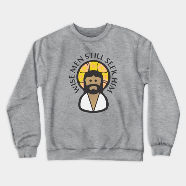 Wise Men Still Seek Him Crewneck Sweatshirt by Dale Preston Design